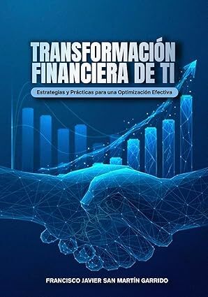 Transformación Financiera de TI: Estrategias y Prácticas para una Optimización Efectiva